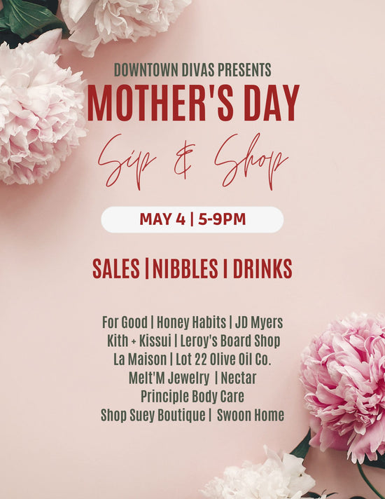 Mother's Day Sip & Shop Event | May 4th 5-9pm