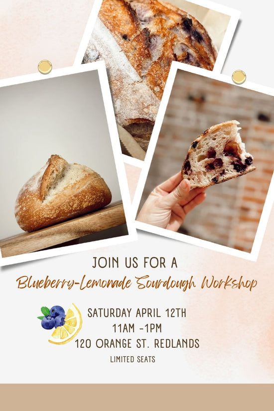 Blueberry-Lemonade Sourdough Workshop | April 12th 11:00 am  | Redlands