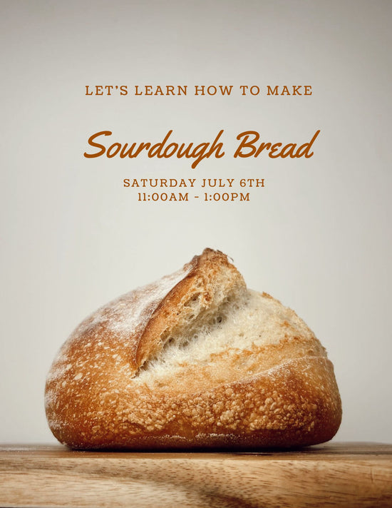 Sourdough Bread Making Class | July 6th  |  11am | Redlands
